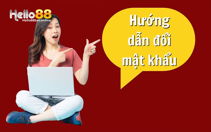 Quy trình đổi mật khẩu Hello88 chi tiết nhất