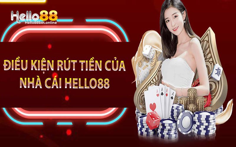 Điều kiện rút tiền Hello88 thành công là gì?